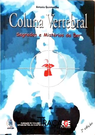 Coluna Vertebral - Segredos e Mistérios da Dor