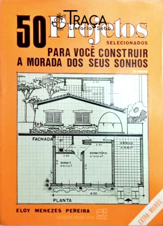 50 Projetos Selecionados para Você Construir a Morada dos Seus Sonhos