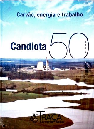 Candiota 50 Anos - Carvão, Energia e Trabalho