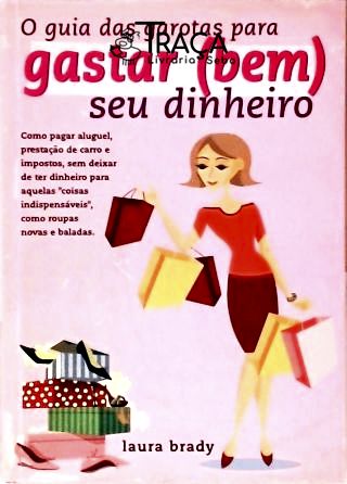 O Guia das Garotas para Gastar (bem) Seu Dinheiro