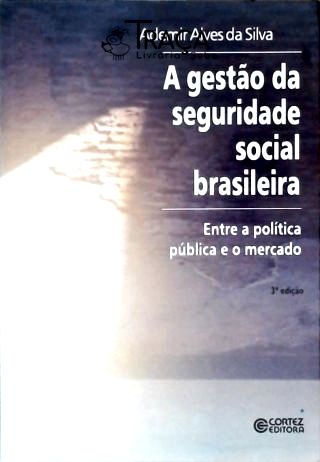 A Gestão da Seguridade Social Brasileira