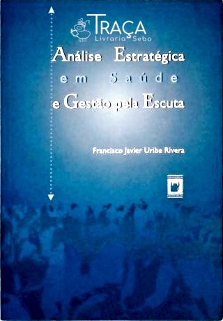 Análise Estratégica em Saúde e Gestão Pela Escuta