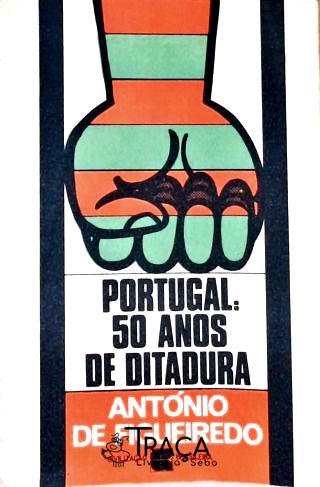 Portugal - 50 Anos de Ditadura
