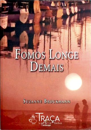 Fomos Longe Demais