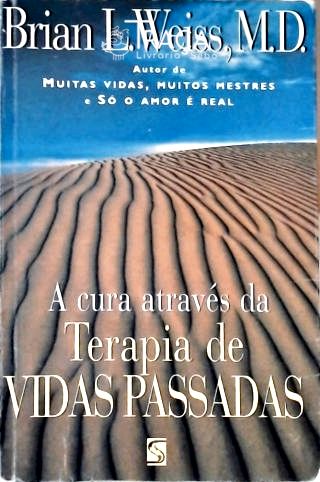 A Cura Através da Terapia de Vidas Passadas