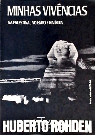 Minhas Vivências - Na Palestina, No Egito e Na Índia