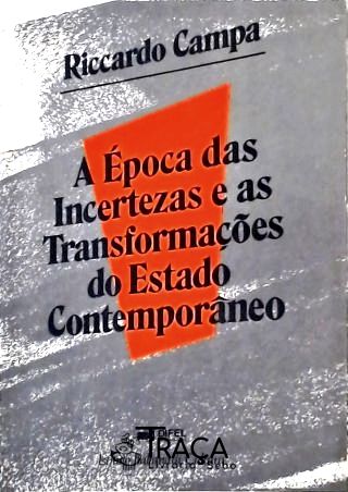 A Época das Incertezas e as Transformações do Estado Contemporâneo