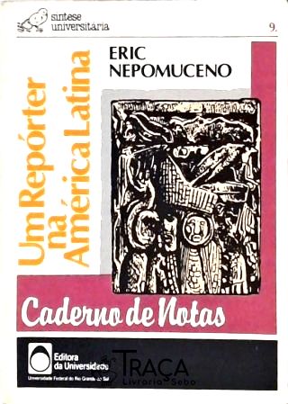 Cadernos De Notas - Um Repórter Na América Latina