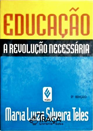 Educaçao - a Revoluçao Necessaria