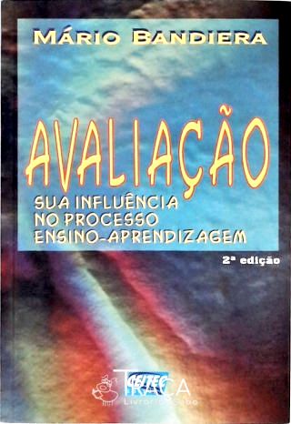 Avaliação - Sua Influência No Processo Ensino-aprendizagem