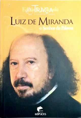 Luiz de Miranda - o Senhor da Palavra