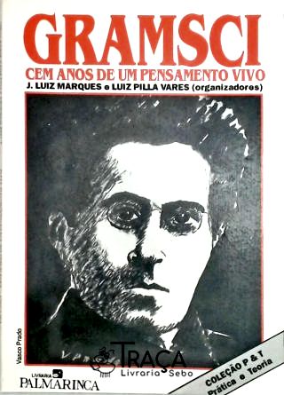 Gramsci - Cem Anos de Um Pensamento Vivo