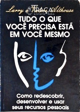 Tudo o Que Você Precisa Está em Você Mesmo