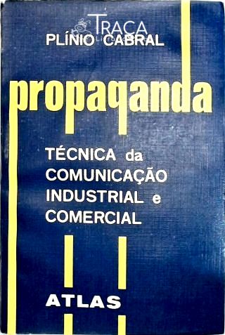 Propaganda Técnica da Comunicação Industrial e Comercial