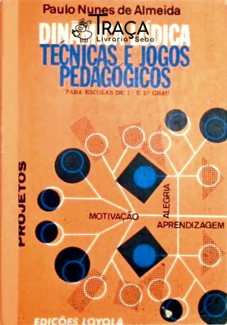 Dinâmica Lúdica - Técnicas e Jogos Pedagógicos