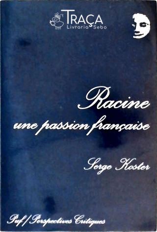 Racine - Une Passion Française