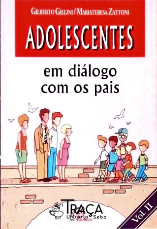 Adolescentes Em Diálogo Com Os Pais - Vol. 2