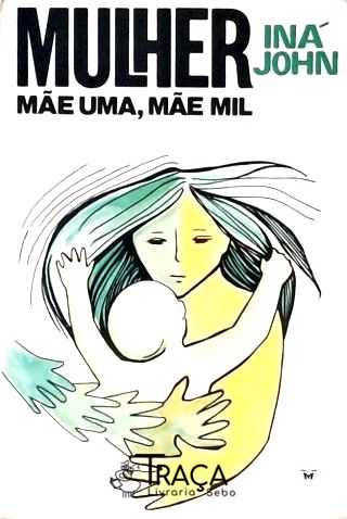 Mulher Mãe Uma Mãe Mil