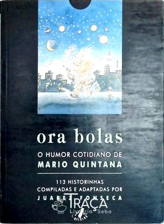 Ora Bolas - O Humor Cotidiano De Mario Quintana