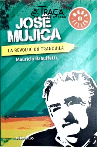 José Mujica - Lá Revolución Tranquila