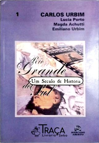 Rio Grande do Sul - Um Século de História Vol. 1