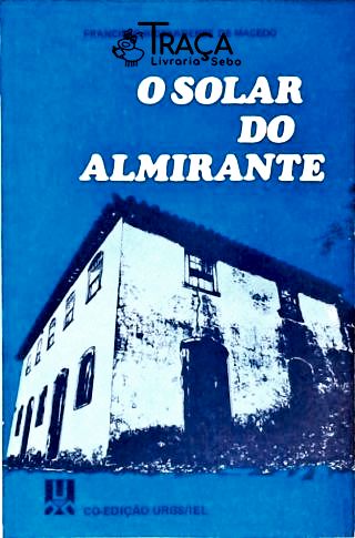 O Solar do Almirante (história Pela Arquitetura)