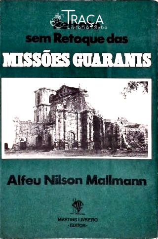 Retrato sem Retoque das Missões Guaranis