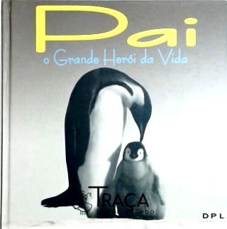 Pai - o Grande Herói da Vida