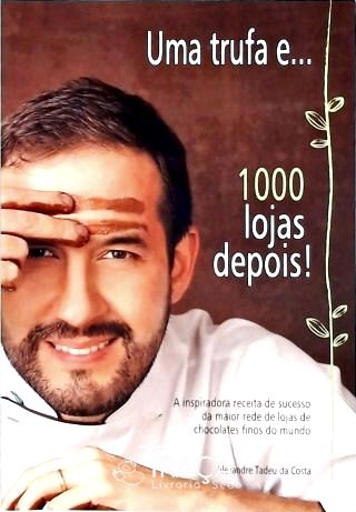 Uma Trufa E... 1000 Lojas Depois!
