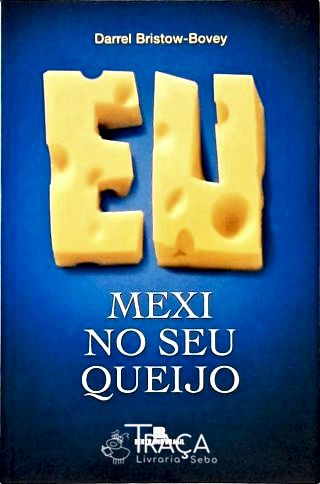 Eu Mexi No Seu Queijo