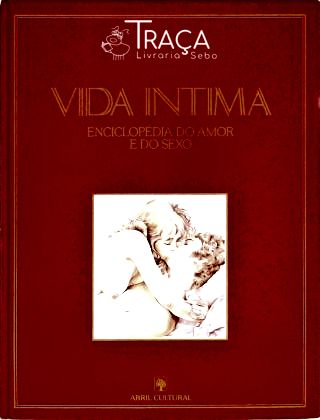 Vida Íntima - Enciclopédia do Amor e do Sexo - Vol. 1