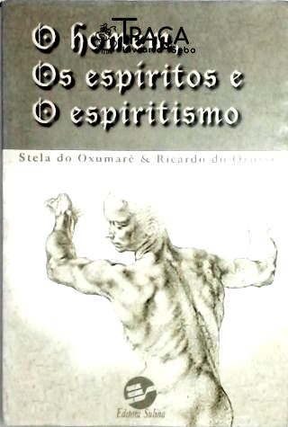 O Homem, os Espíritos e o Espiritismo