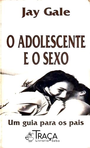 O Adolescente e o Sexo
