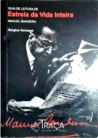 Guia de Leitura de Estrela da Vida Inteira - Manuel Bandeira