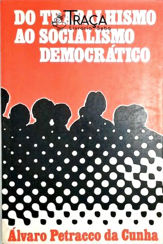 Do Trabalhismo Ao Socialismo Democratico