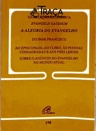 Exortação Apostólica - Evangelii Gaudium - a Alegria do Evangelho