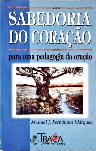 Sabedoria do Coração para Uma Pedagogia da Oração