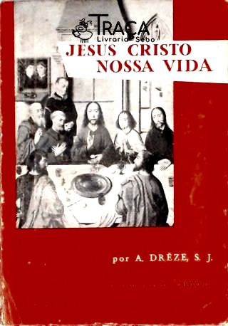 Jesus Cristo Nossa Vida