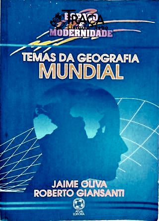 Espaço e Modernidade - Temas de Geografia Mundial