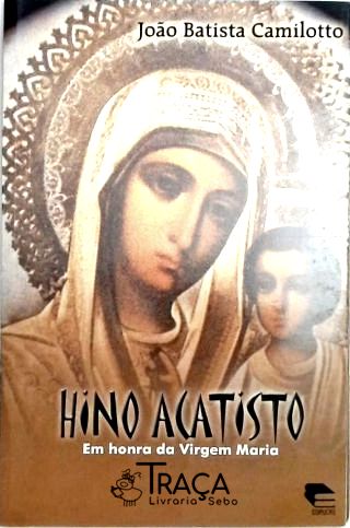 Hino Acatisto em Honra a Virge Maria