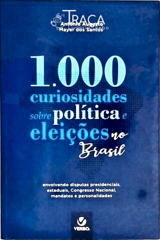 1.000 Curiosidades sobre Política e Eleições no Brasil