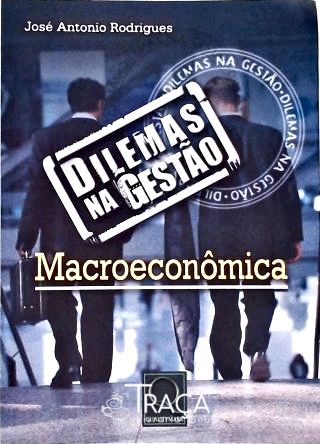 Dilemas Na Gestão Macroeconômica