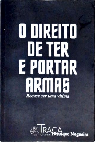 O Direito de Ter e Portar Armas