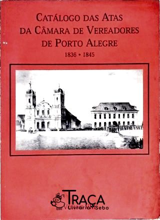Catálogo das Atas da Câmara de Vereadores de Porto Alegre - Volume 8