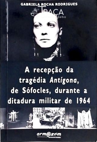 A Recepção da Tragédia Antígona, de Sófocles, Durante a Ditadura Militar de 1964