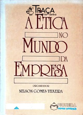 A Ética No Mundo da Empresa