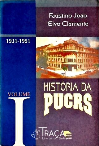 História da Pucrs - Vol. 1