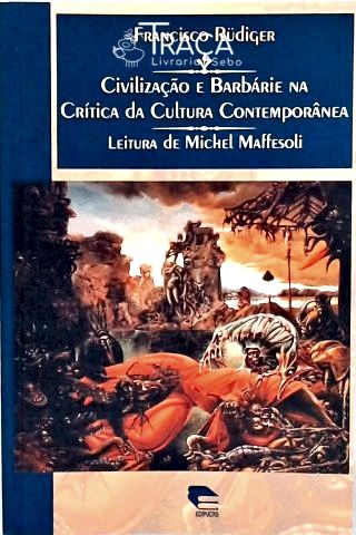 Civilização e Barbárie Na Crítica da Cultura Contemporânea
