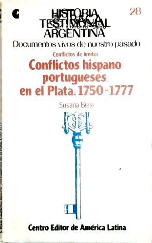 Historia Testimonial Argentina - Conflictos Hispano Portugueses En El Plata 1750-1777