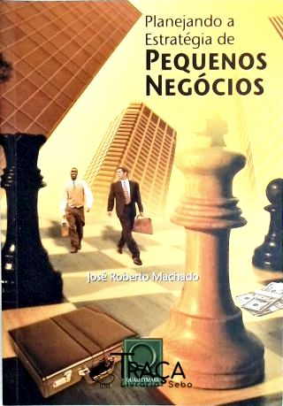 Planejando a Estratégia de Pequenos Negócios